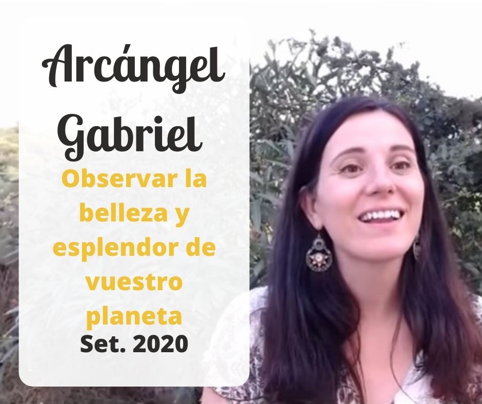 Canalizando al Arcángel Gabriel - Observar la belleza y esplendor de vuestro planeta