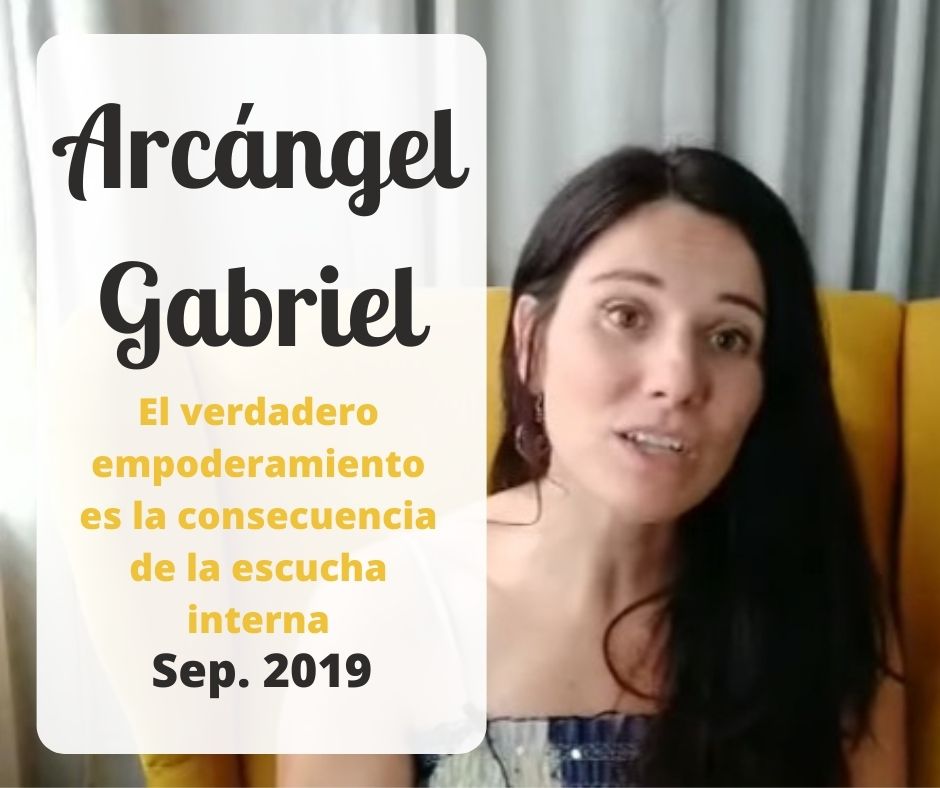 Canalizando al Arcángel Gabriel - El verdadero empoderamiento es la consecuencia de la escucha interna