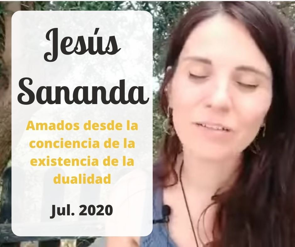 Canalizando a Jesús Sananda - Amados desde la conciencia de la existencia de la dualidad