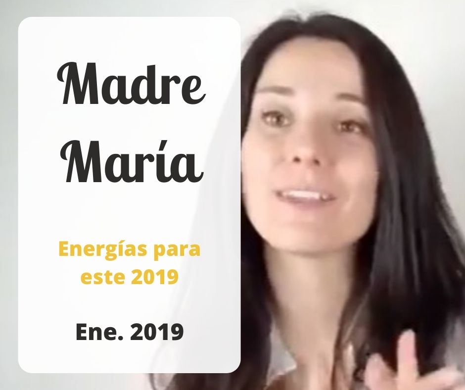 Canalizando a Madre María. Energías para este 2019