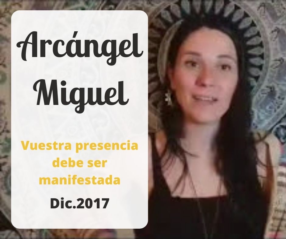 Canalizando al Arcángel Miguel - Vuestra presencia debe ser manifestada