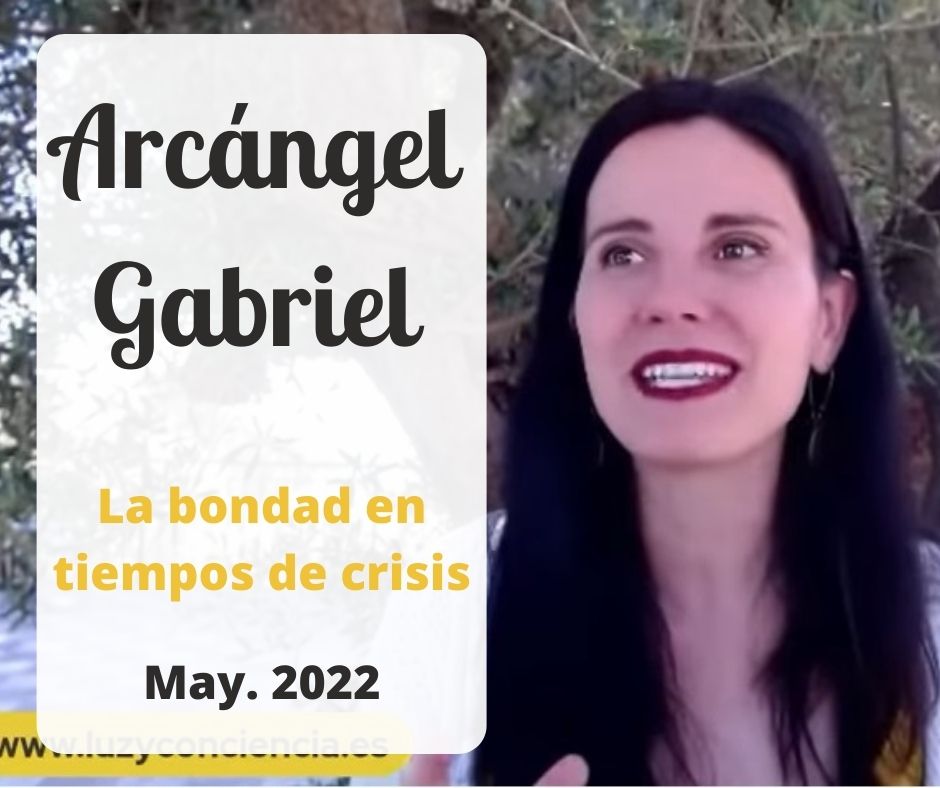 Canalizando al Arcángel Gabriel - La bondad en tiempos de crisis